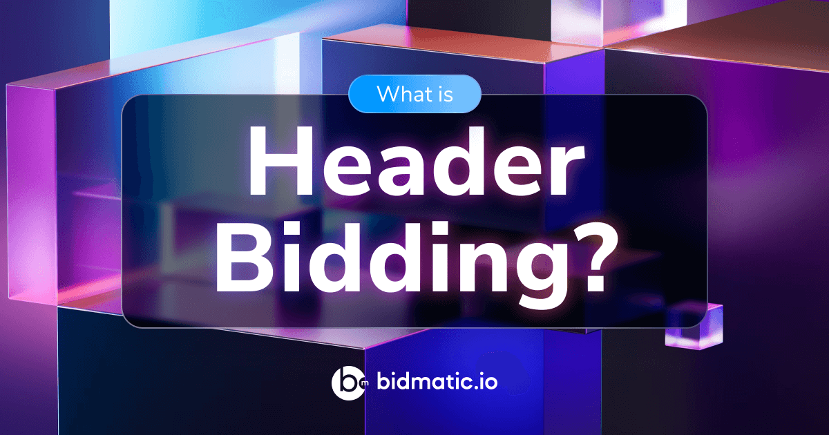 What is Header Bidding and How Does It Work?