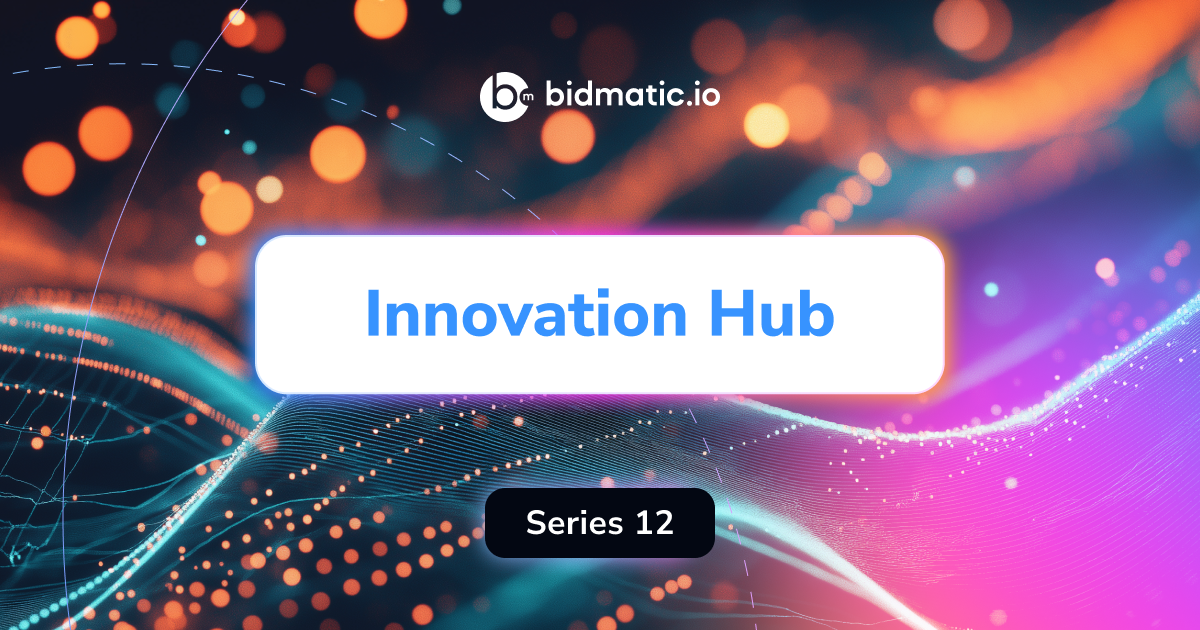 Bidmatic Innovation Hub: Series 12