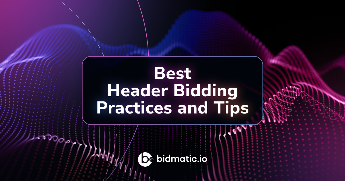 8 Best Header Bidding Practices and Tips for Publishers in 2025