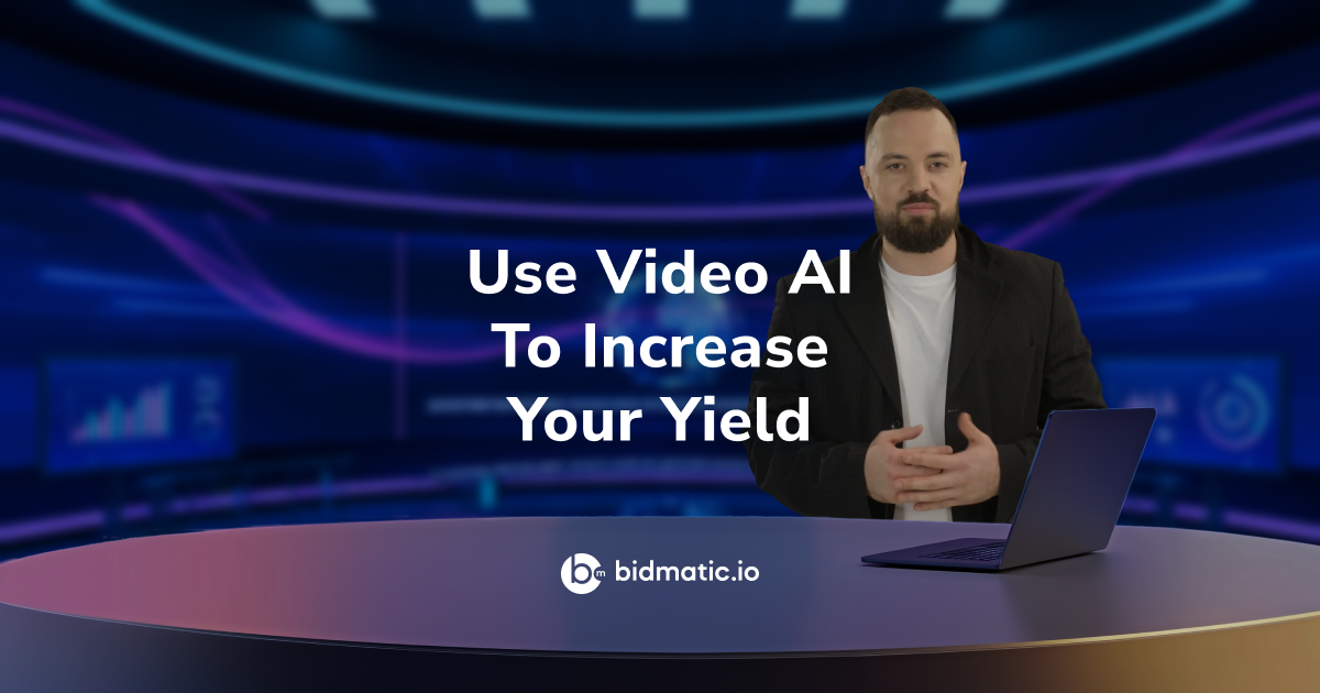 Three ways publishers are using Video AI to increase yield in 2025