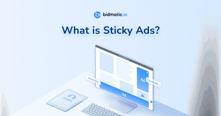 Guide to Sticky Ads: Best Practices for Publishers to Maximize Revenue